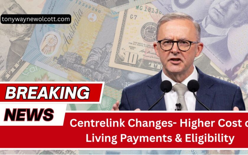 Centrelink Changes- Higher Cost of Living Payments & Eligibility